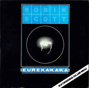 Robin Scott - Eureka-ka-ka! (Extended Club Mix!) album cover