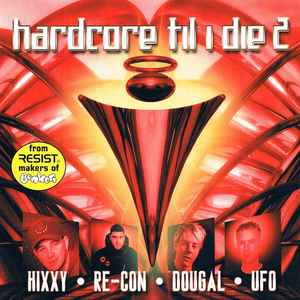 Hardcore Til I Die 2 - Hixxy / Re-Con / Dougal / UFO