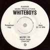 Whiteboys - Maybe I Do