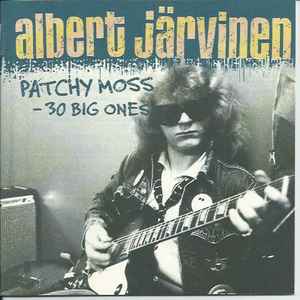 Albert Järvinen - Patchy Moss - 30 Big Ones