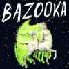 Bazooka (17) - Bazooka