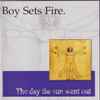 Boy Sets Fire* - The Day The Sun Went Out
