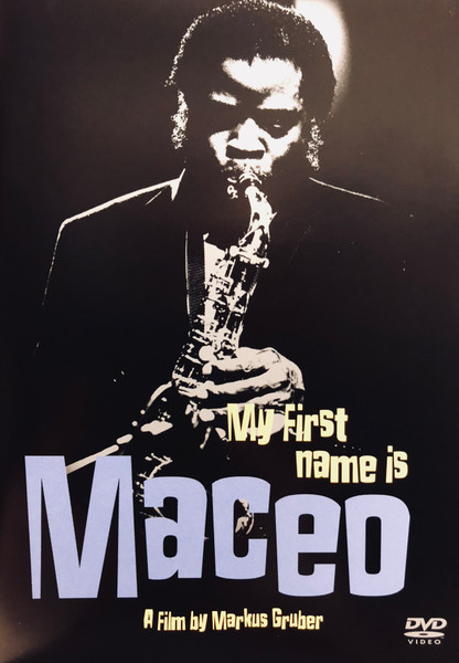 Maceo Parker – My First Name Is Maceo (2003, DVD) - Discogs