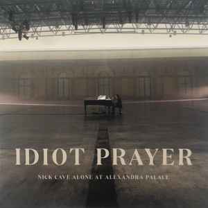 Nick Cave - Idiot Prayer (Nick Cave Alone At Alexandra Palace) album cover