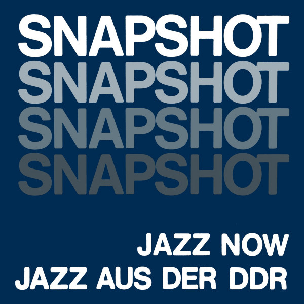 Snapshot - Jazz Now - Jazz Aus Der DDR (2018, Vinyl) - Discogs