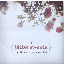 télécharger l'album The Bittersweets - The Life You Always Wanted