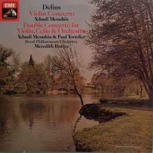 Violin Concerto / Double Concerto For Violin, Cello & Orchestra - Delius - Yehudi Menuhin, Paul Tortelier, Royal Philharmonic Orchestra, Meredith Davies