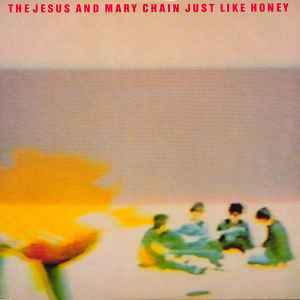 The Jesus And Mary Chain - Just Like Honey album cover