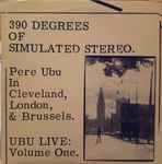 Cover of 390 Degrees Of Simulated Stereo : Ubu Live Volume One, 1981, Vinyl