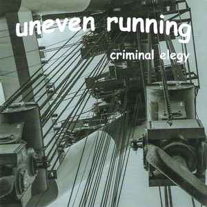 Uneven Running - Criminal Elegy