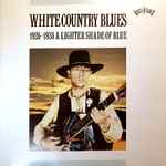 White Country Blues (1926-1938 A Lighter Shade Of Blue Of Blue