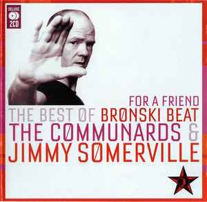 Bronski Beat - For A Friend (The Best Of Bronski Beat / The Communards & Jimmy Somerville) album cover