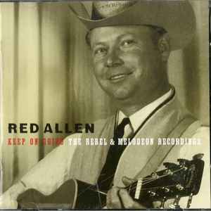 Red Allen (2) - Keep On Going: The Rebel & Melodeon Recordings