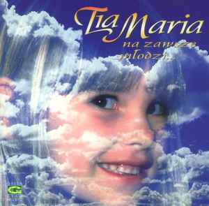 Tia Maria - Na Zawsze Młodzi... album cover