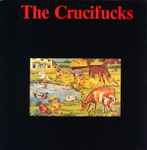 The Crucifucks – The Crucifucks (1984, Vinyl) - Discogs
