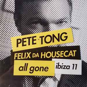 All Gone Ibiza 11 - Pete Tong & Felix Da Housecat