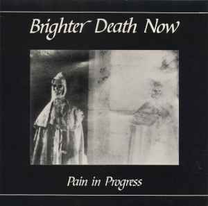 Pain In Progress - Brighter Death Now