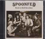 Spoonfed - Rock-n-Roll Rowdies | Releases | Discogs