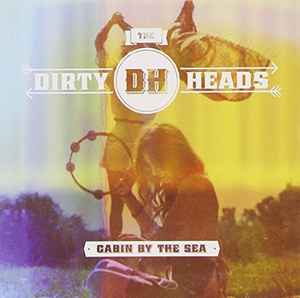 Cabin By The Sea - The Dirty Heads