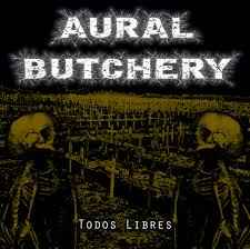 Pochette de l'album AURAL BUTCHERY - Todos Libres