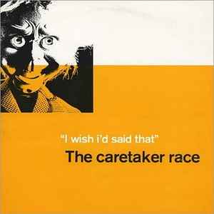 The Caretaker Race - "I Wish I'd Said That"