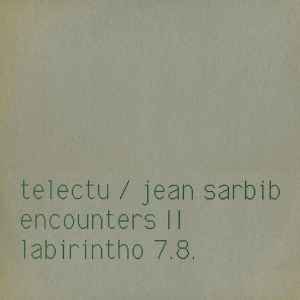 Encounters II / Labirintho 7.8. - Telectu / Jean Sarbib