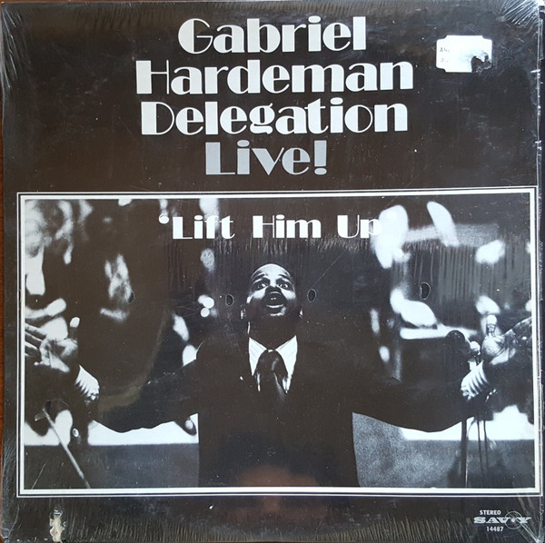 télécharger l'album The Gabriel Hardeman Delegation - Live Lift Him Up