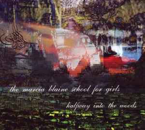 Marcia Blaine School For Girls - Halfway Into The Woods album cover