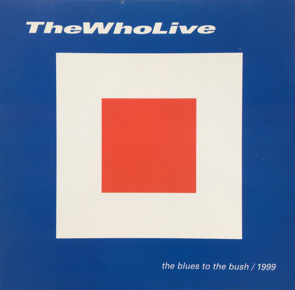 The Who – The Who Live - The Blues To The Bush / 1999 (2000 