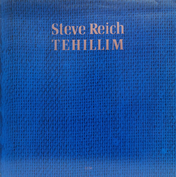 Steve Reich - Tehillim | Releases | Discogs
