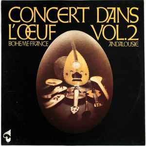 Vol. 2 - Bohême / France Andalousie - Concert Dans L'œuf