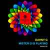 Dahny G - Mister G Is Playing
