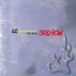 Skid Row 40 Seasons The Best Of Skid Row Releases Discogs