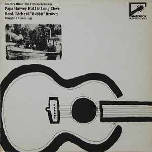Various - Country Blues - The First Generation - Papa Harvey Hull & Long Cleve Reed, Richard (Rabbit) Brown: Complete Recordings