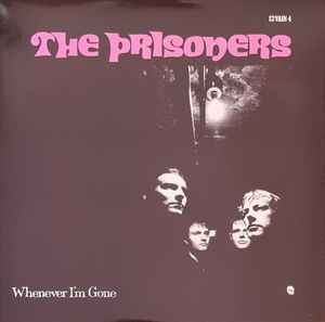 The Prisoners - Whenever I'm Gone