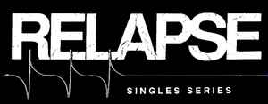 Relapse Singles Series on Discogs