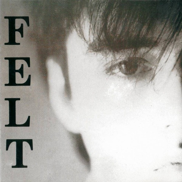 Felt - Crumbling The Antiseptic Beauty / The Splendour Of Fear