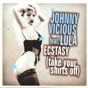 Johnny Vicious - Ecstacy (Take Your Shirts Off)