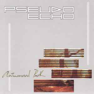 Pseudo Echo – Autumnal Park (2005, CD) - Discogs