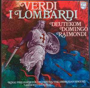 I Lombardi - Verdi / Cristina Deutekom, Placido Domingo, Ruggero Raimondi, Lamberto Gardelli, The Royal Philharmonic Orchestra, The Ambrosian Singers