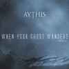 Aythis - When Your Ghost Wanders (Winter Edit)