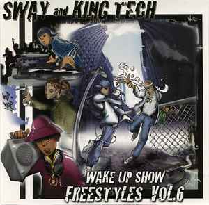 Wake Up Show Freestyles Vol. 6 - Sway And King Tech