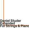 Daniel Studer - Extended • For Strings & Piano