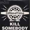 Grimetime - Kill Somebody