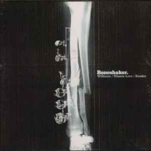 Boneshaker - Boneshaker . Williams / Nilssen-Love / Kessler