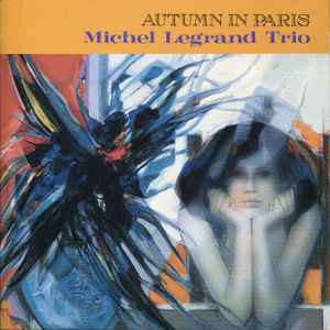 Michel Legrand Trio u003d ミシェル・ルグラン・トリオ – Autumn In Paris u003d オータム・イン・パリス (CD) -  Discogs