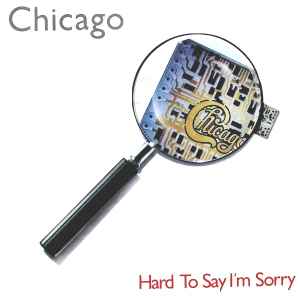 Chicago (2) - Hard To Say I'm Sorry 
