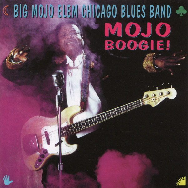 Big Mojo Elem Chicago Blues Band – Mojo Boogie! (1994, CD) - Discogs