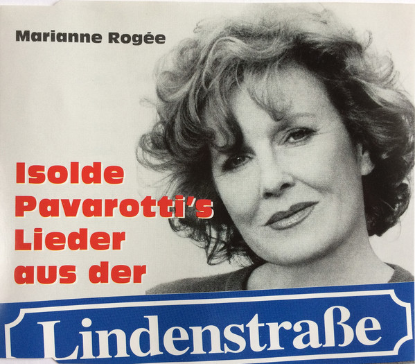 télécharger l'album Marianne Rogée - Isolde Pavarottis Lieder Aus Der Lindenstraße