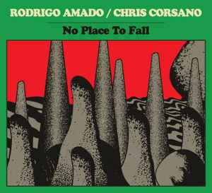 No Place To Fall - Rodrigo Amado / Chris Corsano